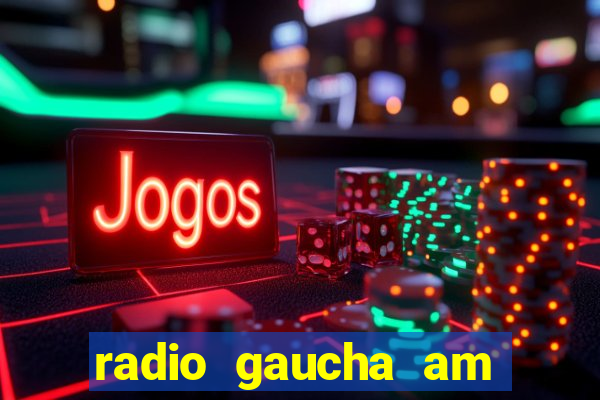 radio gaucha am 600 porto alegre rs